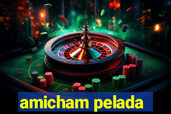 amicham pelada